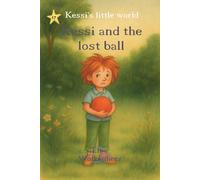 Kessi and the Lost Ball: Mindful bedtime story for children ages 4-7 about friendship, problem-solving and resilience