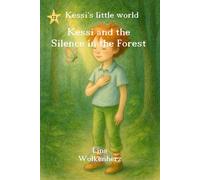 Kessi and the silence in the forest: Children’s picture book about nature, silence and inner peace - a soothing read-aloud story for sensitive kids ages 3-7