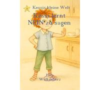 Kessi lernt NEIN zu sagen: Eine liebevolle Geschichte über Mut, Selbstvertrauen und das kleine Wort „Nein“