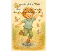 Kessi und das Lachen, das nicht aufhören wollte: Wenn Freude ansteckt - eine herzenswarme Geschichte für kleine und große Leser.