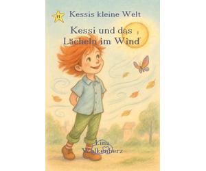 Kessi und das Lächeln im Wind: Wie ein kleines Lächeln eine ganze Stadt verzaubert - eine warmherzige Vorlesegeschichte über Freude, Freundlichkeit und magische Momente