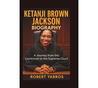 Ketanji Brown Jackson Biography: A Journey from the Courtroom to the Supreme Court
