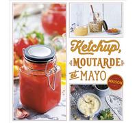 Ketchup, moutarde et mayo maison - Bettina Snowdon - Artemis Eds - cartonné - Guide