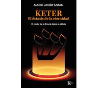 Keter, el éxtasis de la eternidad / Keter, the Ecstasy of Eternity: El poder de la Emuná desde la cábala / The power of the Emunah from the Kabbalah