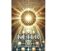 Kéter. The Crown Of Infinity. The Source Of Pure Inspiration: It Explores The Divine Essence Through Kabbalah And Its Impact On Human Creativity.