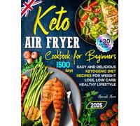 Keto Air Fryer Cookbook for Beginners: Easy and Delicious Ketogenic Diet Recipes for Weight Loss, Low Carb Healthy Lifestyle