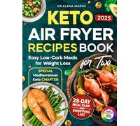 Keto Air Fryer Recipes Book For Two:: Easy Low-Carb & Healthy Keto Meals in Full Color with 28-Day Meal Plan, Shopping List, and Special Mediterranean Keto Chapter for Weight Loss