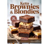 KETO Brownies & Blondies: Low-Carb, Sugar-Free, and Guilt-Free Chocolate & Vanilla Dessert Bars for Everyday Indulgence