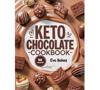 KETO Chocolate Cookbook: Low-Carb, Sugar-Free, and Guilt-Free Recipes for Truffles, Brownies, Cakes, and Fat Bombs