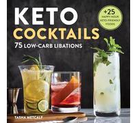 Keto Cocktails: 75 Low-Carb Libations