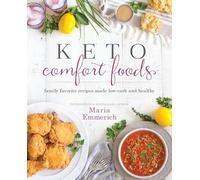 Keto Comfort Foods by Maria Emmerich Maria Emmerich, (Auteur)