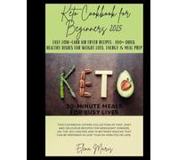 Keto Cookbook for Beginners 2025: Easy Low-Carb Air Fryer Recipes - 100+ Quick, Healthy Dishes for Weight Loss, Energy & Meal Prep