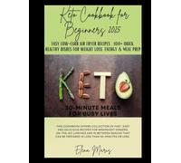 Keto Cookbook for Beginners 2025: Easy Low-Carb Air Fryer Recipes - 100+ Quick, Healthy Dishes for Weight Loss, Energy & Meal Prep