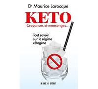 Kéto - Croyances et mensonges - Tout savoir sur le régime cétogène: Tout savoir sur le régime cétogène