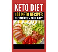 Keto Diet: 100 Keto Recipes to Transform Your Body: Lose 18 Pounds in 29 Days