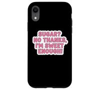 Keto Diet Blague Amusante pour Femme avec Inscription « Sugar No Thanks I'm Sweet Enough » Coque pour iPhone XR