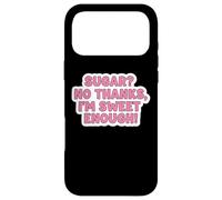 Keto Diet Blague Amusante pour Femme avec Inscription « Sugar No Thanks I'm Sweet Enough » Coque pour iPhone 17 Pro Max