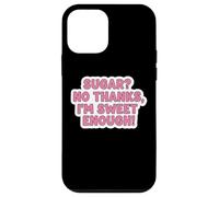 Keto Diet Blague Amusante pour Femme avec Inscription « Sugar No Thanks I'm Sweet Enough » Coque pour iPhone 12 Mini