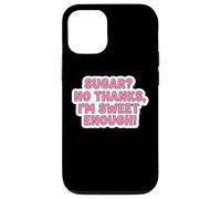 Keto Diet Blague Amusante pour Femme avec Inscription « Sugar No Thanks I'm Sweet Enough » Coque pour iPhone 12/12 Pro