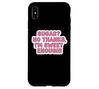 Keto Diet Blague Amusante pour Femme avec Inscription « Sugar No Thanks I'm Sweet Enough » Coque pour iPhone XS Max