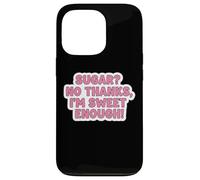 Keto Diet Blague Amusante pour Femme avec Inscription « Sugar No Thanks I'm Sweet Enough » Coque pour iPhone 13 Pro