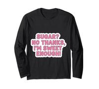 Keto Diet Blague Amusante pour Femme avec Inscription « Sugar No Thanks I'm Sweet Enough » Manche Longue