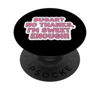 Keto Diet Blague Amusante pour Femme avec Inscription « Sugar No Thanks I'm Sweet Enough » PopSockets PopGrip Adhésif