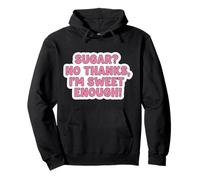 Keto Diet Blague Amusante pour Femme avec Inscription « Sugar No Thanks I'm Sweet Enough » Sweat à Capuche