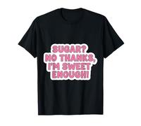 Keto Diet Blague Amusante pour Femme avec Inscription « Sugar No Thanks I'm Sweet Enough » T-Shirt