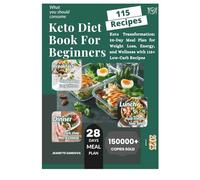 KETO DIET BOOK FOR BEGINNERS: Keto Transformation: 28-Day Meal Plan for Weight Loss, Energy, and Wellness with 115+ Low-Carb Recipes