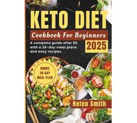 Keto diet cookbook 2025: A complete guide after 60 with a 28-day meal plans and easy recipes.