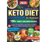 KETO DIET Cookbook for Beginners: 100+ Simple and Quick Recipes to Restore Lightness to Your Body and Bring Harmony to Your Life. Choose Proper Nutrition to Boost Energy and Improve Wellness.