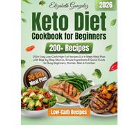 Keto Diet Cookbook for Beginners: 200+ Easy Low-Carb High-Fat Recipes & a 4-Week Meal Plan with Step-by-Step Macros, Simple Ingredients & Quick Guide for Busy Beginners, Women, Men & Families