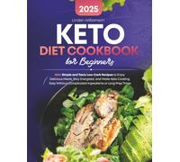 Keto Diet Cookbook for Beginners: 200+ Simple and Tasty Low-Carb Recipes to Enjoy Delicious Meals, Stay Energized, and Make Keto Cooking Easy Without Complicated Ingredients or Long Prep Times