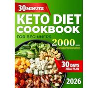 Keto Diet Cookbook for Beginners: 2000 Days of Super Easy 30-Minute Low-Carb Recipes to Burn Fat, Stay in Ketosis & Lose Weight Naturally | Includes a ... Keto Meal Plan for Energy & Cravings Control