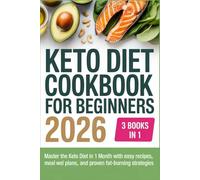 Keto Diet Cookbook for Beginners 2026: 3 Books in 1 - Master the Keto Diet in 1 Month with Easy Recipes, Meal Plans, and Proven Fat-Burning Strategies