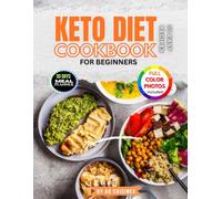 KETO DIET COOKBOOK FOR BEGINNERS: 50 EASY LOW CARBOHYDRATE RECIPES FOR WEIGHT LOSS WITH 30 DAYS WEEKLY MEAL PLANNER