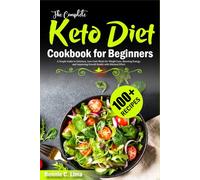 keto diet cookbook for beginners: A Simple Guide to Delicious, Low-Carb Meals for Weight Loss, Boosting Energy, and Improving Overall Health with Minimal Effort