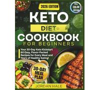 Keto Diet Cookbook For Beginners: Easy Keto Recipes for Beginners with 30-Day Meal Plan, Shopping List & Full-Color Guide