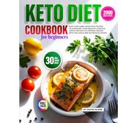 Keto Diet Cookbook for Beginners:: Easy Low-Carb Guide with Photos to Kickstart Your Healthy Lifestyle. Useful Recipes to control weight with Delicious and Nutritious Dishes