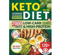 Keto Diet Cookbook for Beginners for Two: 120+ Super Easy 30-Minute Low-Carb & High-Protein Recipes with a 30-Day Meal Plan - Cook Smarter, Lose Weight, and Stay in Ketosis Together