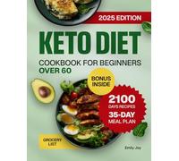 Keto Diet Cookbook for Beginners Over 60: 2100 Days of Easy, Low-Carb & Delicious Recipes to Cook Healthy Meals with Less Sugar. Includes a 35-Day Meal Plan to Help Seniors Maintain Energy & Health