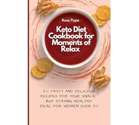 Keto Diet Cookbook for Moments of Relax: 50 Tasty and Delicious Recipes for your Snack, but staying Healthy. Ideal for Women Over 50