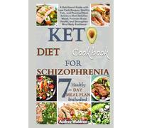 Keto Diet Cookbook For Schizophrenia: A Nutritional Guide with Low Carb Recipes, Healthy Fats, and Practical Meal Solutions that Stabilize Mood, ... Health, and Strengthen Mind Body Resilience