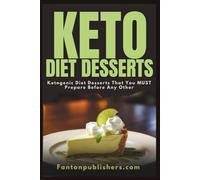 Keto Diet Desserts: Ketogenic Diet Desserts That You MUST Prepare Before Any Other!