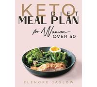Keto Diet Meal Plan For Women Over 50: Ketogenic Cookbook For Easy Meal Planning. 28 Days Of Low-Carb Recipes To Boost Your Metabolism And Lose Weight. Start A Healthy Lifestyle For A Happy Menopause