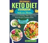 Keto Diet Recipes Cookbook with Photos: Delicious & Healthy 100+ Super Easy Keto Recipes Complete Book