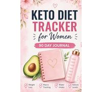 Keto Diet Tracker for Women: 90 Day Weight Loss Journal: Track Meals, Macros, and Daily Progress