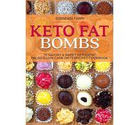 Keto Fat Bombs: 70 Savory & Sweet Ketogenic, Paleo & Low Carb Diets Recipes Cookbook: Healthy Keto Fat Bomb Recipes to Lose Weight by Eating Low-Carb Keto Fat Bombs Snacks