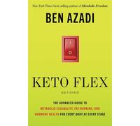 Keto Flex Revised The Advanced Guide to Metabolic Flexibility, Fat-Burning, and Hormone Health for Every Body at Every Stage - Ben Azadi - Hay House LLC - ebook (ePub) - Livre